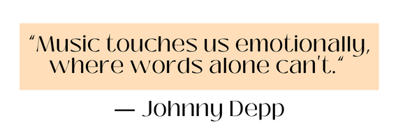 “Music touches us emotionally, where words alone can't.” ― Johnny Depp